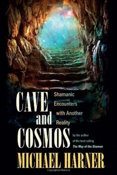 Jaskyňa a kozmos: Šamanské stretnutia s inou realitou